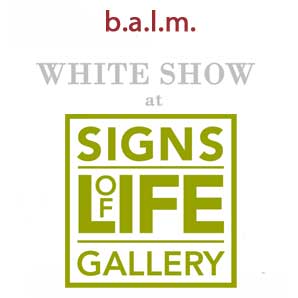 balm WHITE SHOW at Signs of Life Gallery